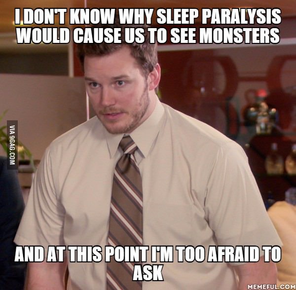 I never had sleep paralysis, maybe that&#039;s why