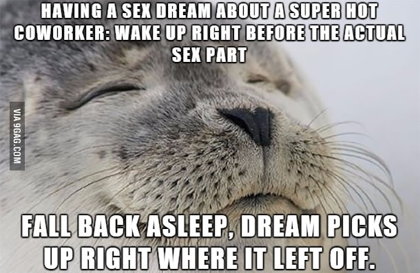 Most vivid sex dream I&#039;ve had in a while. And let&#039;s be honest, it&#039;s the only setting in which I&#039;m gonna bang her.