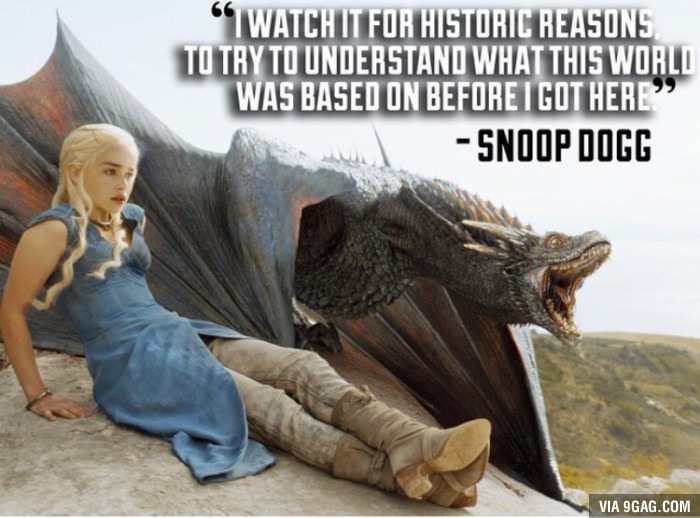 Snoop Dogg thinks Game of Thrones actually happened.