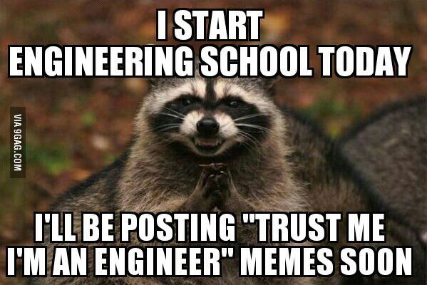 Trust me I&#039;ll be an engineer... soon.