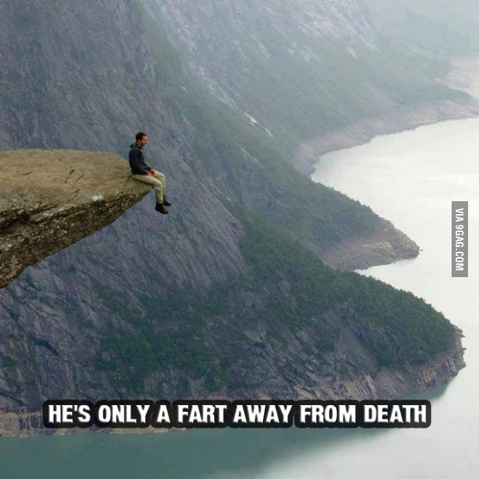 Only a fart away from death