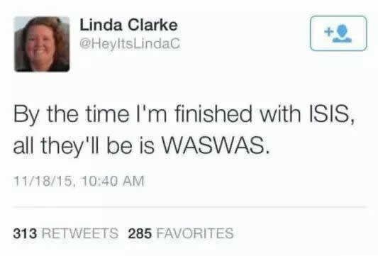 ISIS is f*cked, Linda strikes again