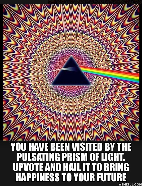 All hail the prism of light!