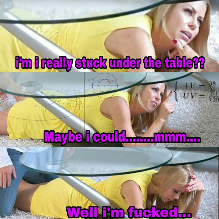 Poor stepmom...I know the struggle I get stuck under this kind of table all the time.