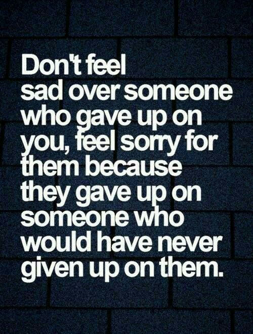 Literally I would never give up on you but yeah...