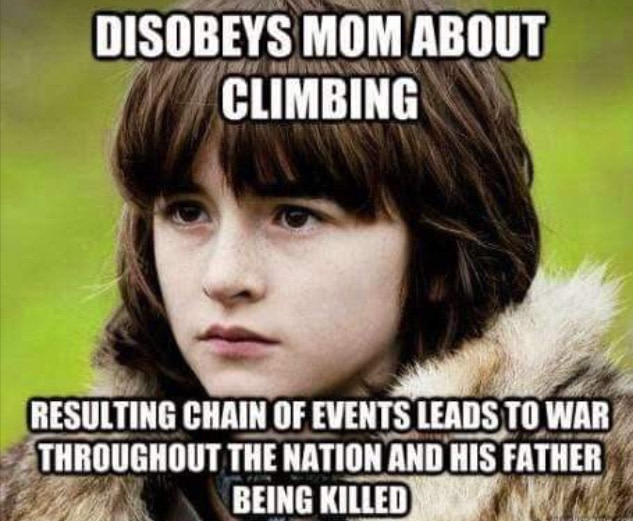 Moral: Never fu*k your sister in a tree house you Lannisters