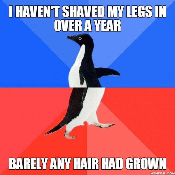 My armpit hair, on the other hand, grows like a wild fire.
