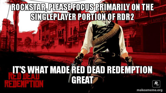 Rockstar needs to know what their priorities in RDR2 should be