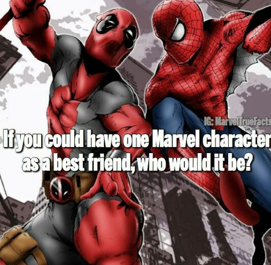 Tony Stark, because who doesn&#039;t want a billionaire best friend ?